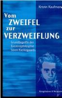 Vom Zweifel zur Verzweiflung. Grundbegriffe der Existenzphilosophie Sören Kierkegaards