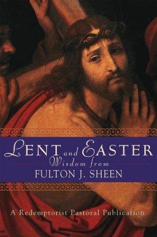 Lent and Easter Wisdom from Fulton J. Sheen