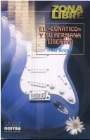 El Lunatico Y Su Hermana Libertad