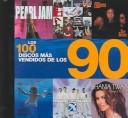 Los 100 Discos Mas Vendidos De Los 90/The 100 Best-Selling Albums of the 90s