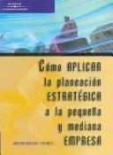 Como Aplicar La Planeacion Estrategica a la Pequeña y Mediana Empresa