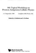 8th Topical Workshop on Proton-Antiproton Collider Physics, September 1989, Castiglione Della Pescaia, Italy