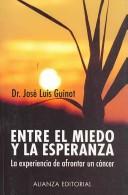 Entre el miedo y la esperanza. La experiencia de afrontar un cancer (LIBROS SINGULARES)