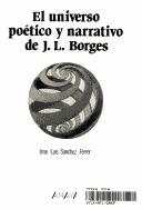 El universo poético y narrativo de J. L. Borges