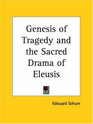Genesis of Tragedy and the Sacred Drama of Eleusis