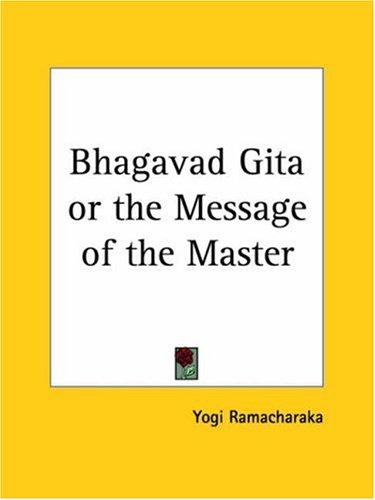 Bhagavad Gita or the Message of the Master