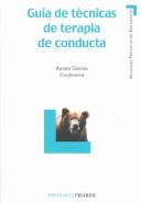 Guia De Tecnicas De Terapia De Conducta (Manuales Practicos De Tratamiento)