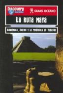 La Ruta Maya (Guias Oceano Discovery Channel)