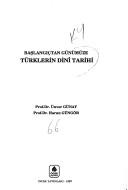 Başlangıçtan günümüze Türklerin dinı̂ tarihi
