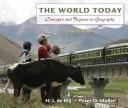 THE WORLD TODAY:CONCEPTS AND REGIONS IN GEOGRAPHY