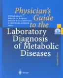 Physician's guide to the laboratory diagnosis of metabolic diseases