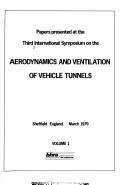 Papers presented at the third International Symposium on the Aerodynamics and Ventilation of Vehicle Tunnels, Sheffield, Eng., 1979