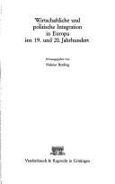 Wirtschaftliche und politische Integration in Europa im 19. und 20. Jahrhundert