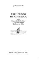 Erzherzog, Herzherzog, oder: Das unglückliche Haus Österreich heiratet die Insel der Stille