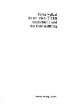 Blut und Eisen: Deutschland und der Erste Weltkrieg