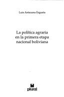 La política agraria en la primera etapa nacional boliviana