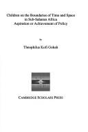 CHILDREN ON THE BOUNDARIES OF TIME AND SPACE IN SUB-SAHARAN AFRICA: AFRICA: ASPIRATION OR ACHIEVEMENT OF..