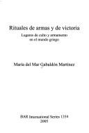RITUALES DE ARMAS Y DE VICTORIA: LUGARES DE CULTO Y ARMAMENTO EN EL MUNDO GRIEGO