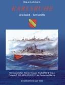 Karlsruhe, eine Stadt - fünf Schiffe: Vom kaiserlichen Kleinen Kreuzer Karlsruhe (I) zur Fregatte F 212 Karlsruhe (V) der deutschen Marine