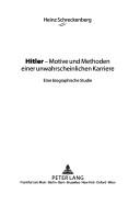 Hitler, Motive und Methoden einer unwahrscheinlichen Karriere