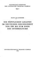 Die päpstlichen Legaten im deutschen Reichsgebiet von 1261 bis zum Ende des Interregnums
