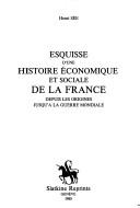 Esquisse d'une histoire économique et sociale de la France depuis les origines jusqu'a la guerre mondiale