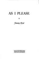 As I please