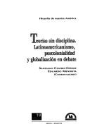 Teor©Ưas sin disciplina, Latinoamericanismo, poscolonialidad y globalizaci©đn en debate