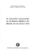 El desafío holandés al dominio ibérico en Brasil en el siglo XVII