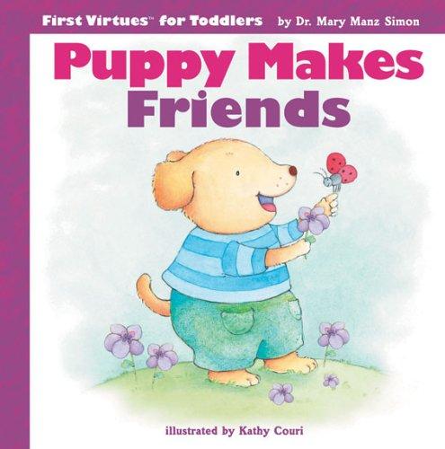 Puppy Makes Friends (First Virtues for Toddlers)