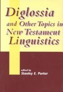 Diglossia and Other Topics in New Testament Liguistics (Journal for the Study of the New Testament Supplement Series 193 : Studies in New Testament Greek Number 6)