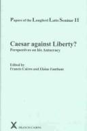 CAESAR AGAINST LIBERTY?: PERSPECTIVES ON HIS AUTOCRACY; ED. BY FRANCIS CAIRNS