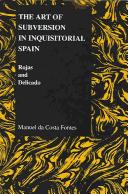 Art of Subversion in Inquisitional Spain (Purdue Studies in Romance Literatures)