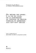 Du métier des armes à la vie de cour, de la forteresse au château de séjour