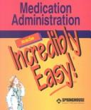 Medication Administration Made Incredibly Easy