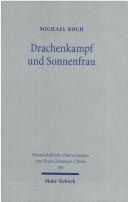 Drachenkampf und Sonnenfrau: zur Funktion des Mythischen in der Johannesapokalypse am Beispiel von Apk 12