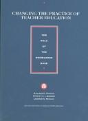 Changing the Practice of Teacher Education