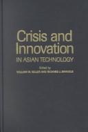 CRISIS AND INNOVATION IN ASIAN TECHNOLOGY; ED. BY WILLIAM W. KELLER