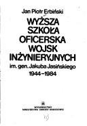 Wyższa Szkoła Oficerska Wojsk Inżynieryjnych im. gen. Jakuba Jasińskiego, 1944-1984