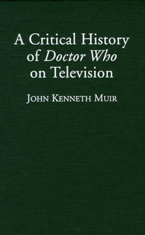 A Critical History of Doctor Who on Television