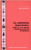 La cathédrale Saint-André, reflet de neuf siècles d'histoire et de vie bordeises