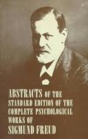 Abstracts of The standard edition of the complete psychological works of Sigmund Freud