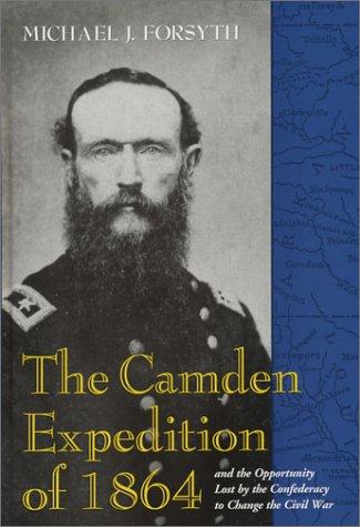 The Camden Expedition of 1864 and the opportunity lost by the Confederacy to change the Civil War