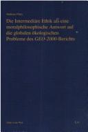 Die intermediäre Ethik als eine moralphilosophische Antwort auf die globalen ökologischen Probleme des GEO-2000-Berichts