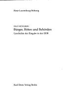 B urger, Bitten und Beh orden: Geschichte der Eingabe in der DDR