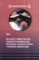 Memorias del Taller Situación Actual y Perspectivas del Complejo Transferencia de Tecnología, Asistencia Técnica y Extensión Agropecuaria