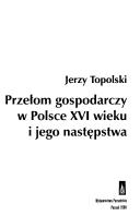 Przełom gospodarczy w Polsce XVI wieku i jego następstwa