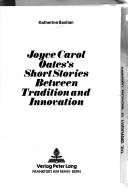 Joyce Carol Oate's Short Stories Between Tradition and Innovation