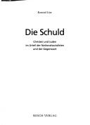Die Schuld: Christen und Juden im Urteil der Nationalsozialisten und der Gegenwart