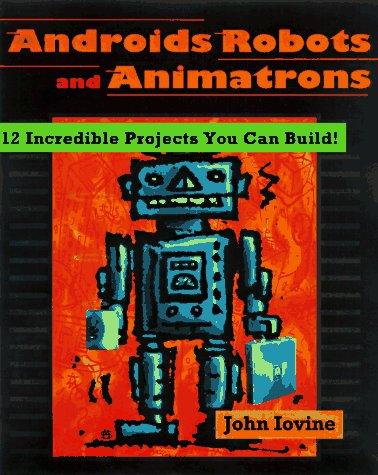 Robots, androids, and animatrons